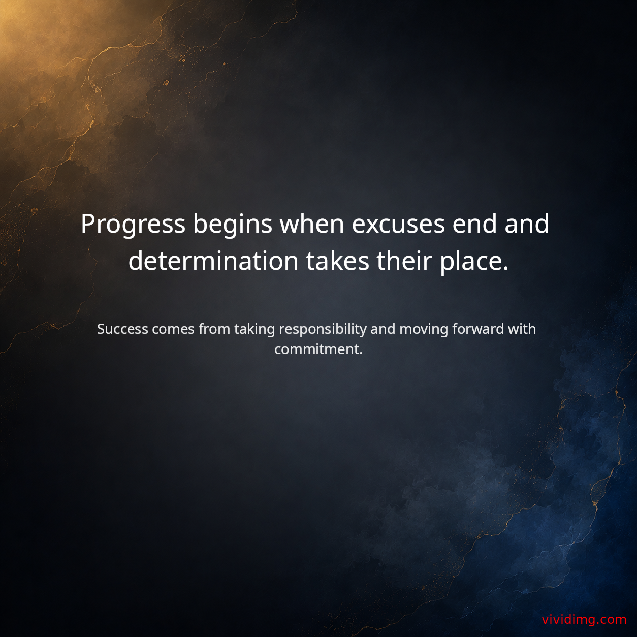 Progress begins when excuses end and determination takes their place.